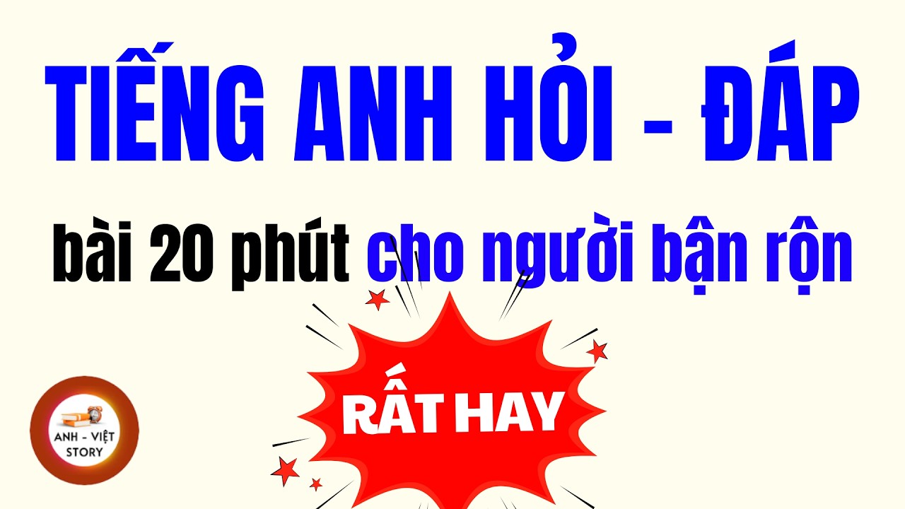Học Tiếng Anh 20 Phút Cho Người Lớn Tuổi - 100 Cặp Hỏi Đáp Hàng Ngày Không Ngữ Pháp! | Phần 2