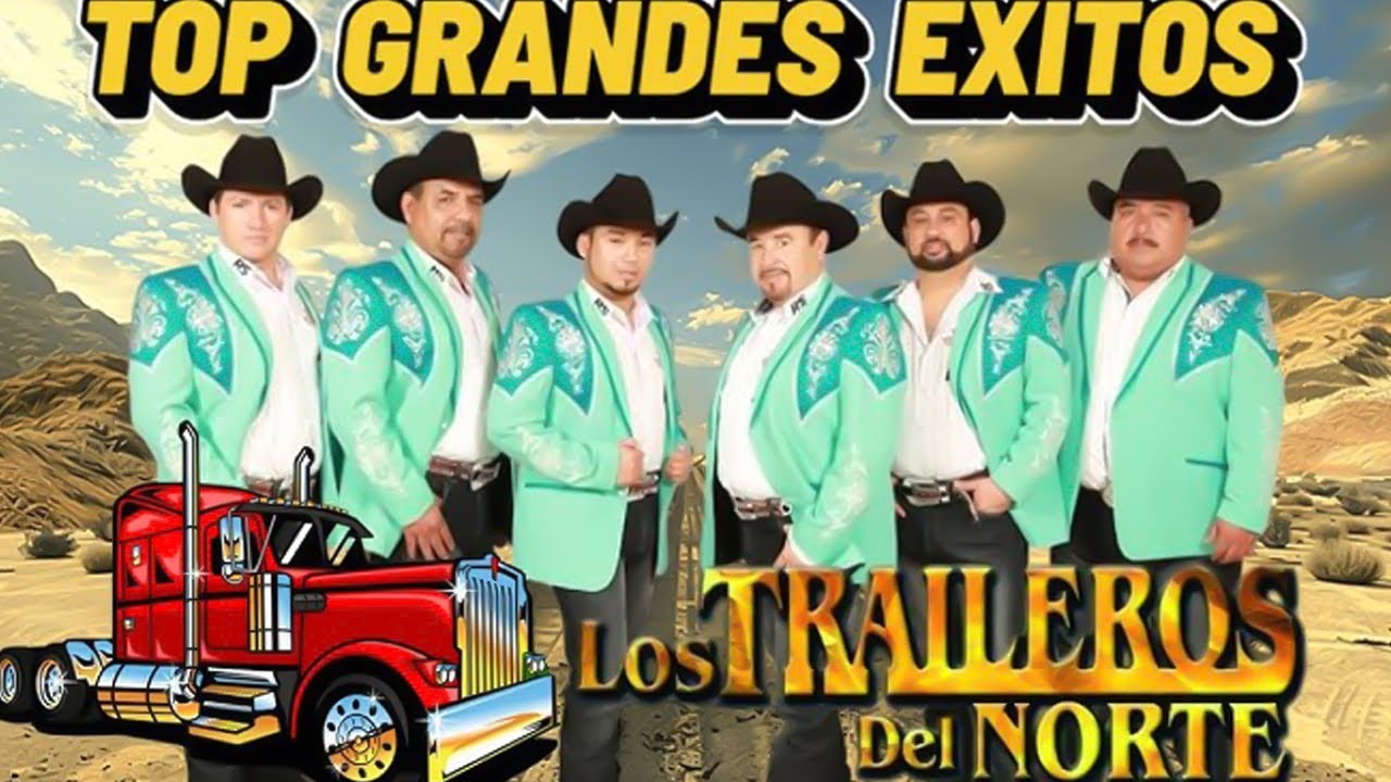 Los Traileros Del Norte 🔊 Top Grandes Éxitos 🔊 Mix Para Pistear 2025🔊🔊🔊