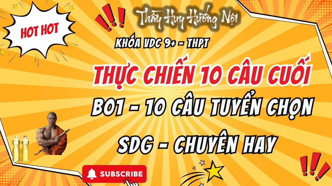 B01 - THỰC CHIẾN CHUỖI 10 CÂU CUỐI TOÁN 9+ SIÊU HAY