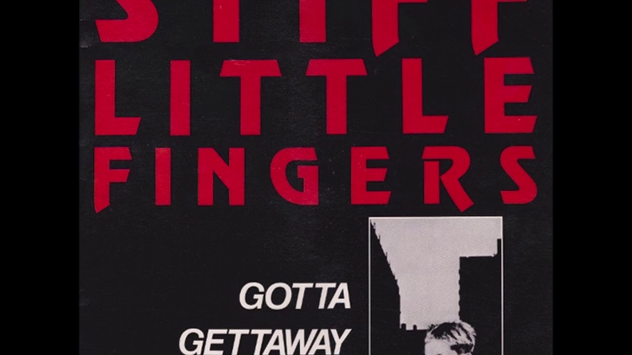 STIFF LITTLE FINGERS - GOTTA GETAWAY [12