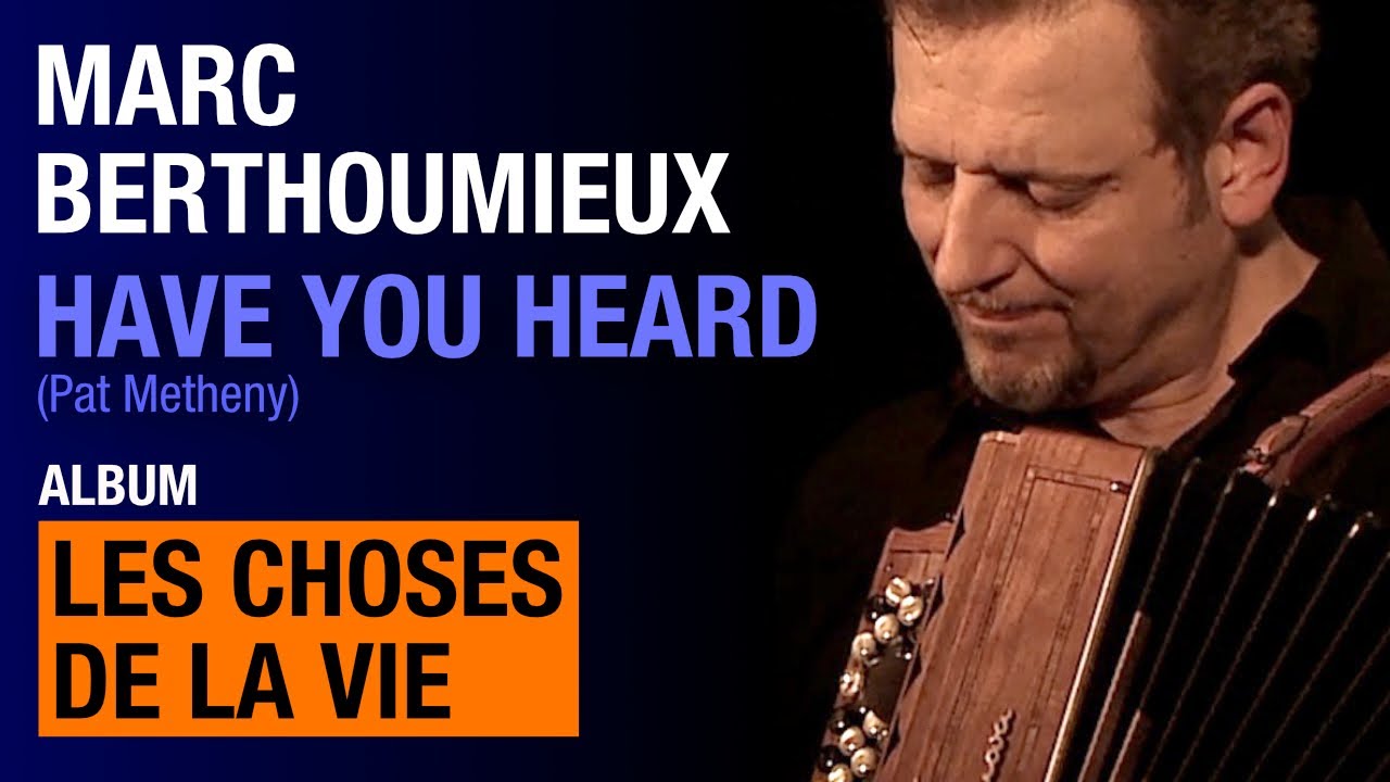 Marc Berthoumieux - Have You Heard (Pat Metheny) - feat. Giovanni Mirabassi & Laurent Vernerey