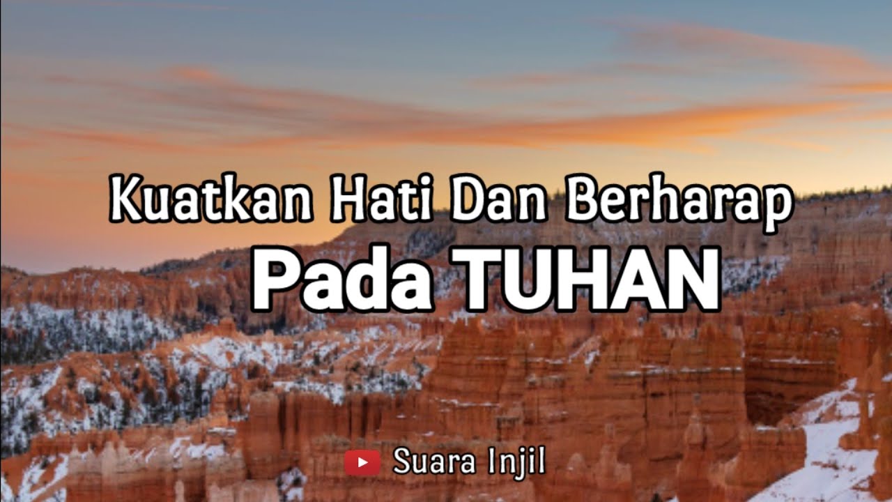 Kuatkan Hati Dan Berharap Pada TUHAN. Renungan Dan Doa Pagi Suara Injil.