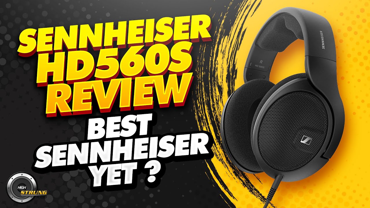 HD560s Review- Best Sennheiser Ever Made ?