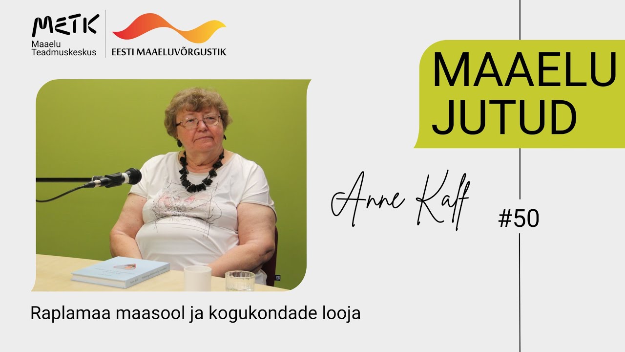Maaelu jutud #50 &ndash; Anne Kalf &ndash; Raplamaa maasool ja kogukondade looja