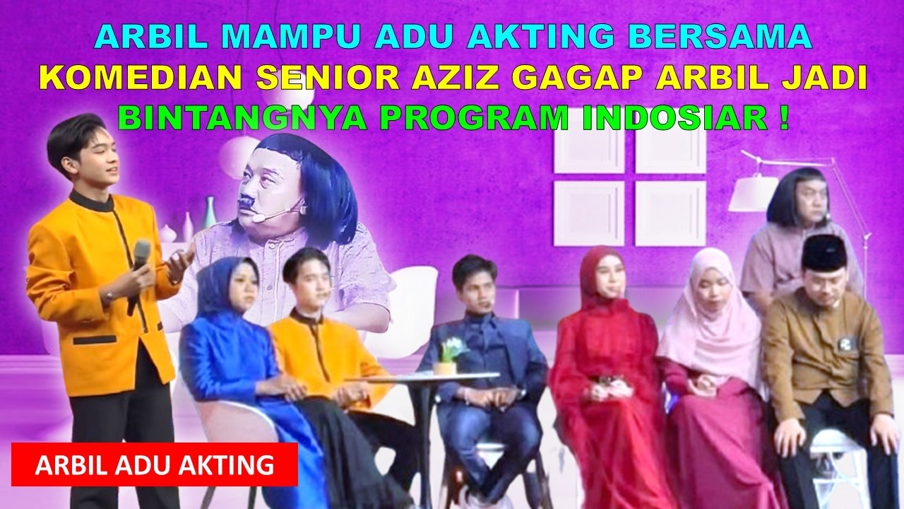 ARBIL MAMPU ADU AKTING BERSAMA KOMEDIAN SENIOR AZIZ GAGAP | ARBIL JADI BINTANGNYA PROGRAM INDOSIAR !