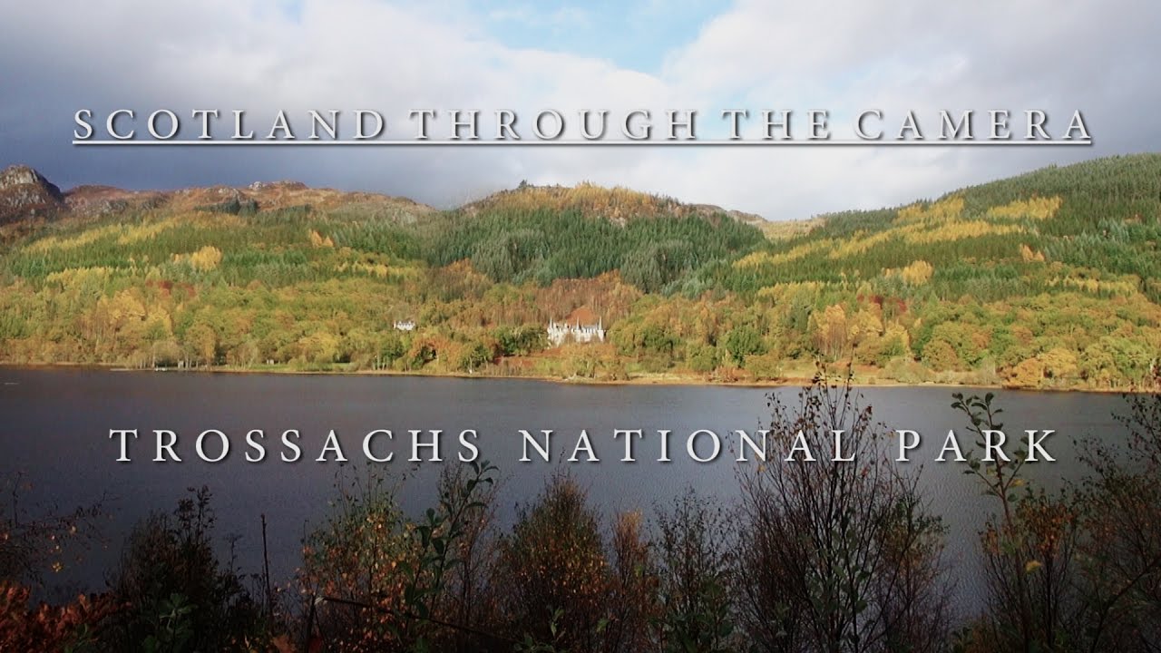Trossachs National Park : Scotland Through The Camera