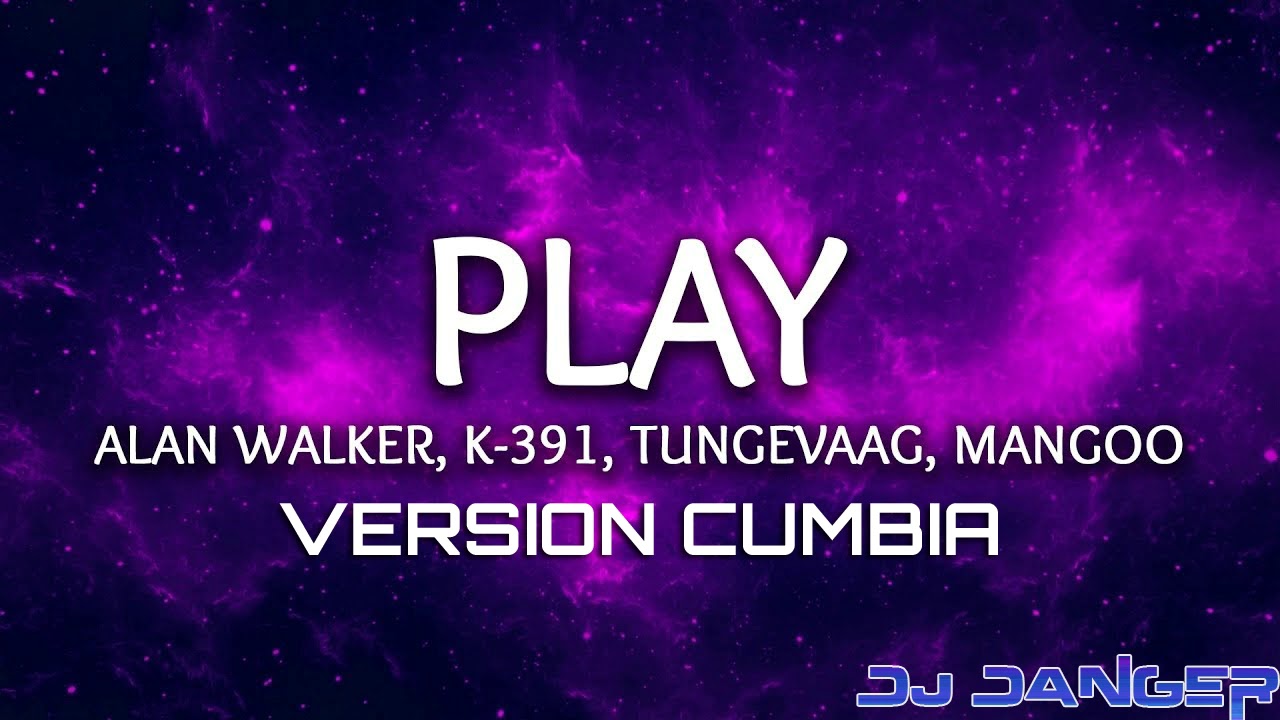 Alan Walker, K-391, Tungevaag, Mangoo - PLAY (Cumbia Version) - Dj Danger #PRESSPLAY