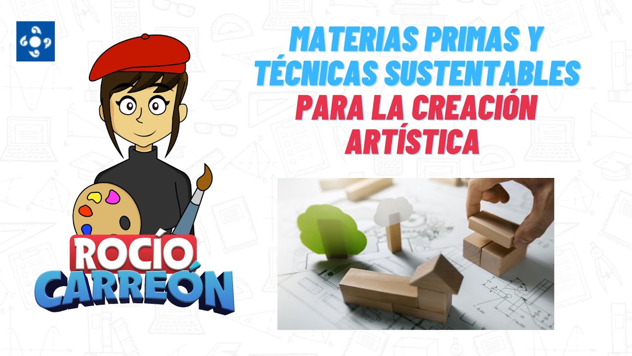 MATERIAS PRIMAS Y TÉCNICAS SUSTENTABLES PARA LA CREACIÓN ARTÍSTICA