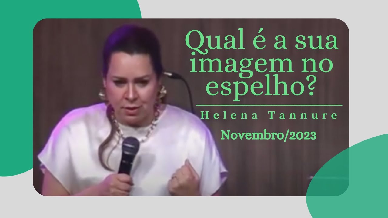 Helena Tannure - Qual é a sua imagem no espelho?