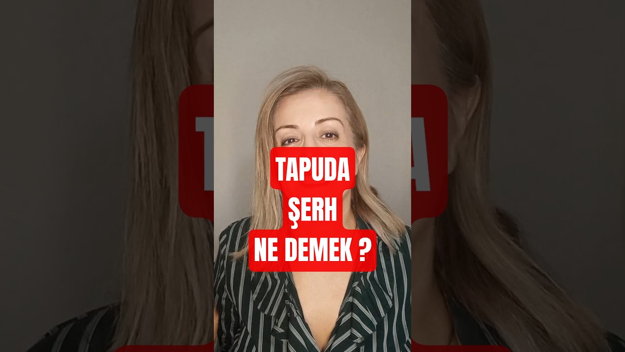 TAPUDA ŞERH NE DEMEK? ŞERH VARSA BU NE ANLAMA GELİR? #şerh #tapudaşerh #gayrimenkul