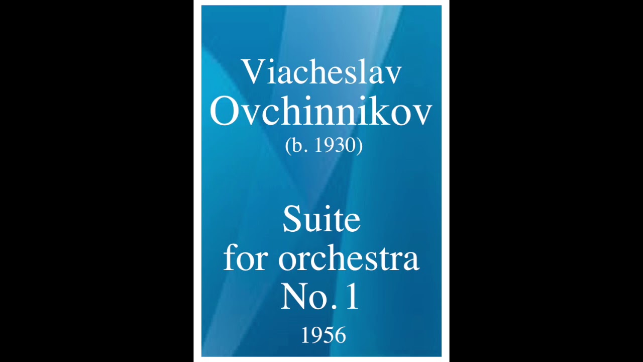 Viacheslav Ovchinnikov (1936-2019): Suite for orchestra No.1 (1956)