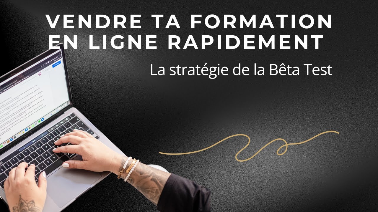 Vendre ta formation en ligne rapidement : La stratégie de la Bêta Test
