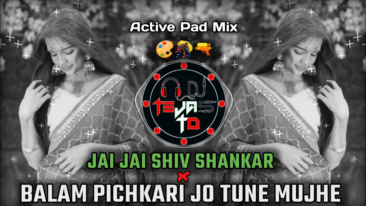 Balam Pichkari &times; Jai Jai Shiv Shankar Remix - Holi Special Dj Song 🎨 | Active Pad Mix | Dj Tejas TD
