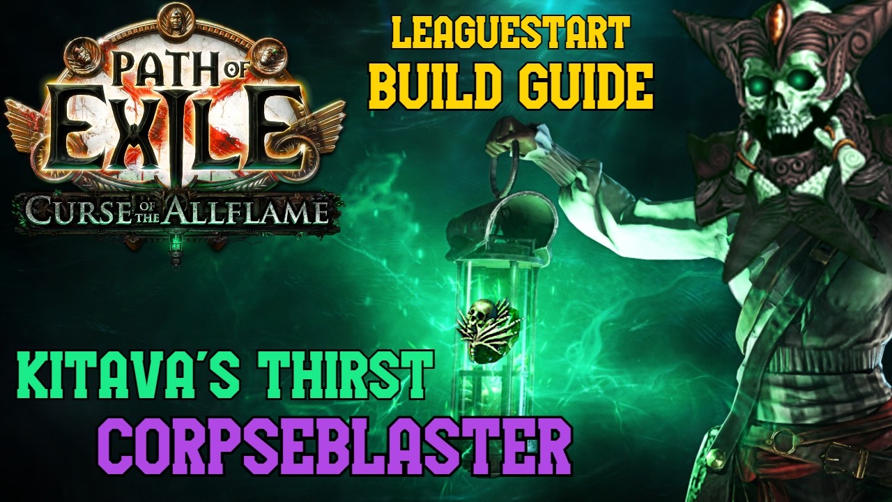 3.29 Kitava's Thirst Corpseblaster League Start Build Guide - Path of Exile