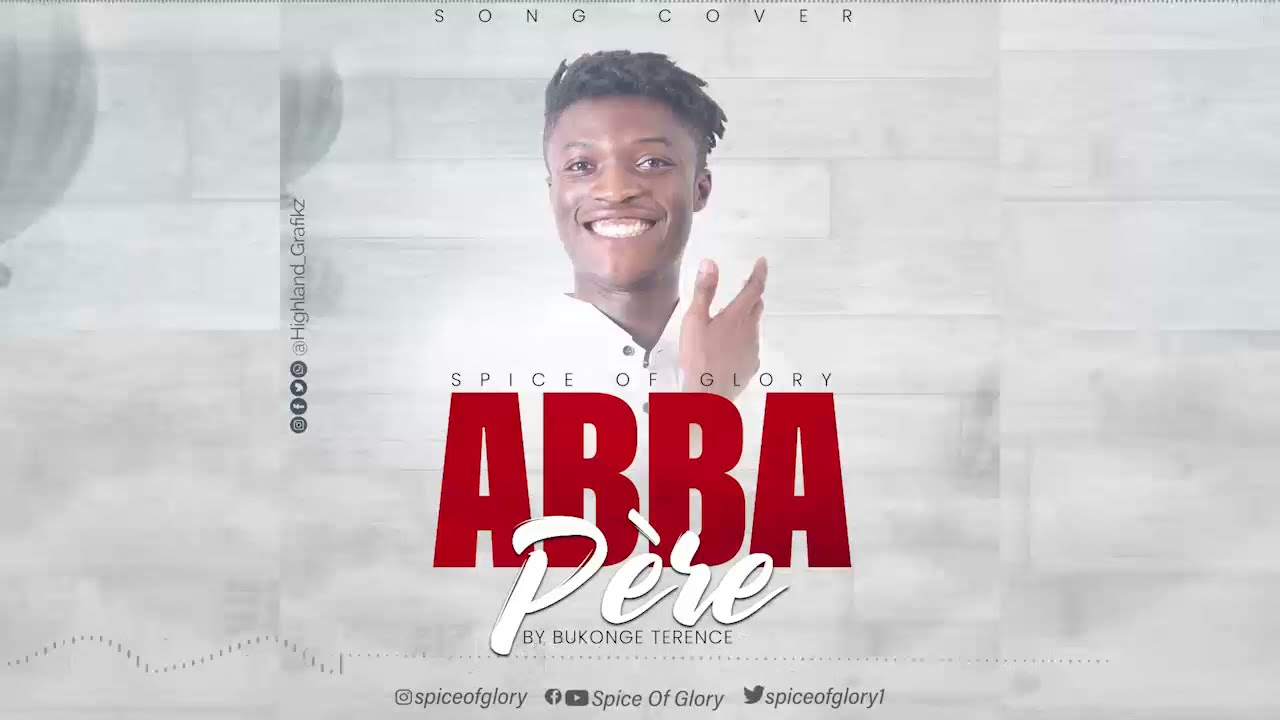 Spice Of Glory   Abba P&egrave;re by Bukonge Terence cover