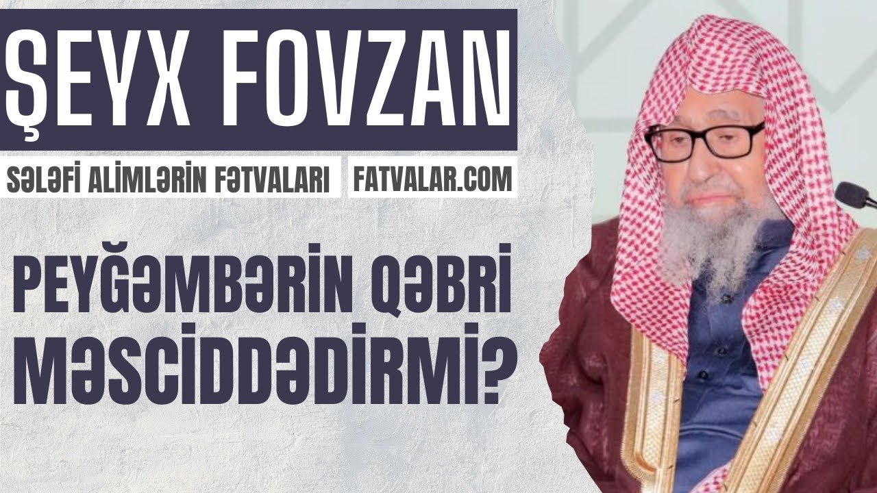 Şeyx Fovzan - Peyğəmbərin qəbri məsciddədirmi? l fatvalar.com