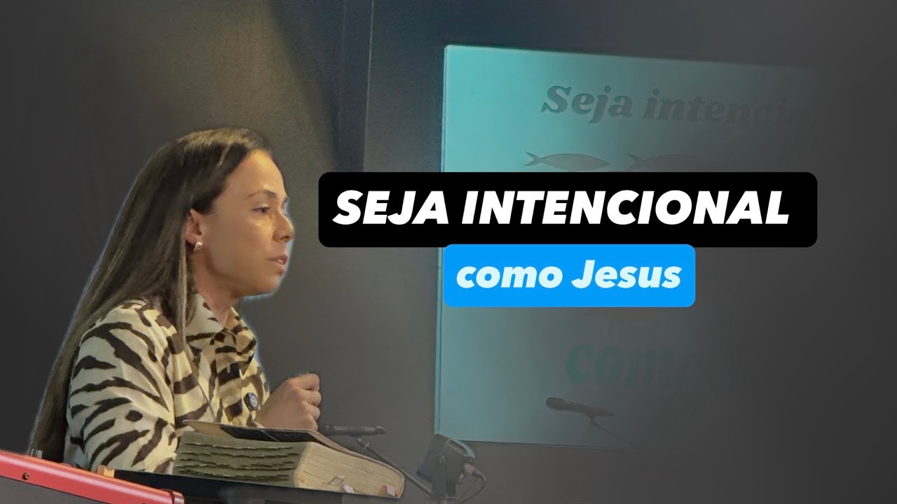 Seja Intencional como Jesus - Ana Karolina 