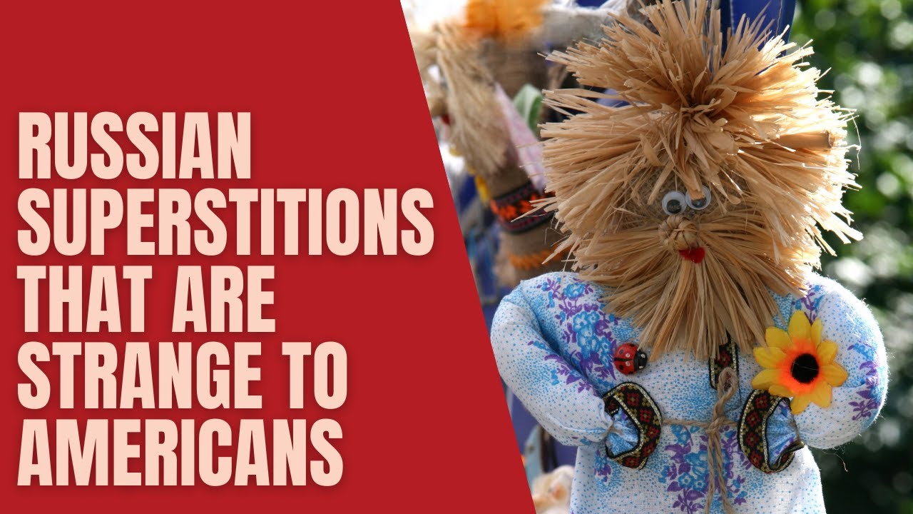 Russian Superstitions that are Strange to Americans