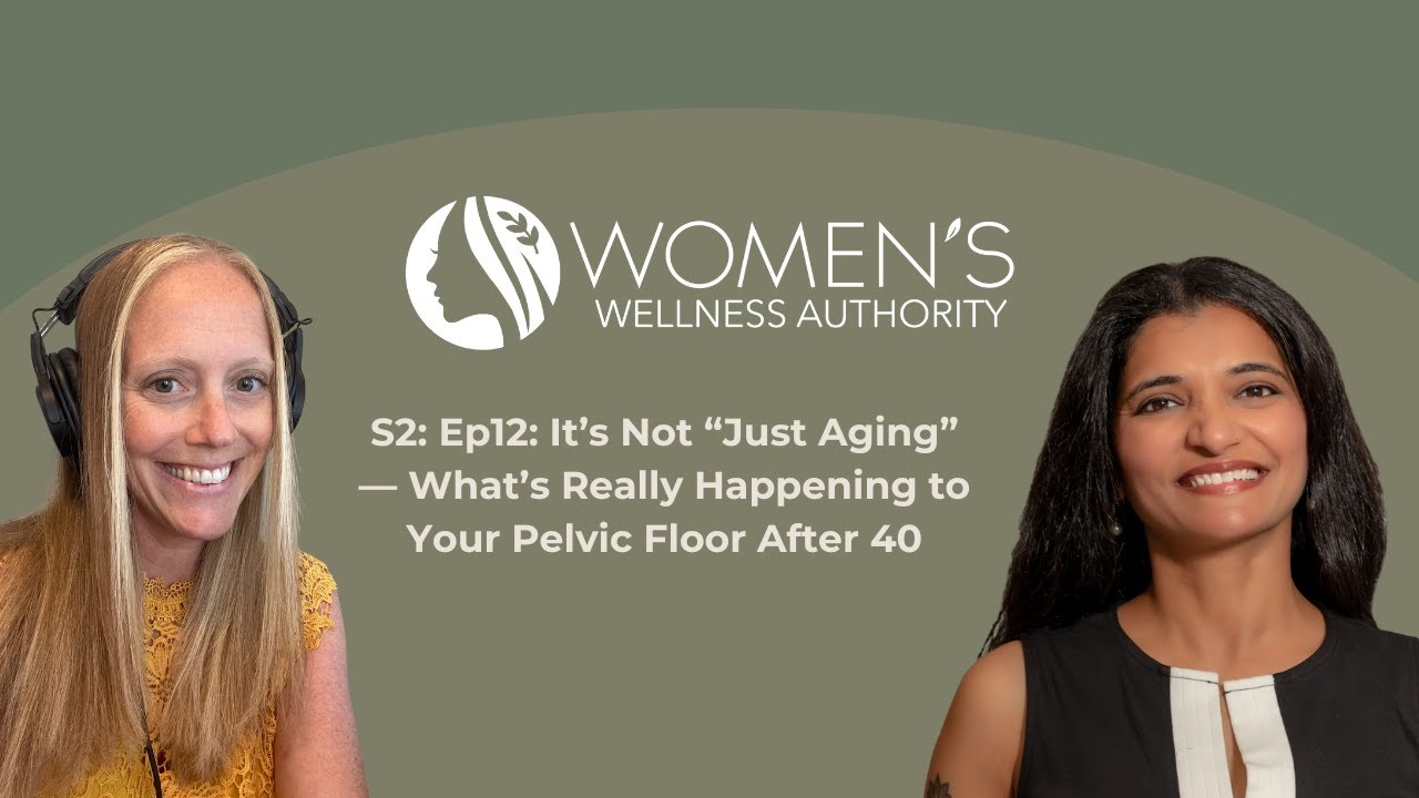 S2: Ep12: It’s Not “Just Aging” — What’s Really Happening to Your Pelvic Floor After 40