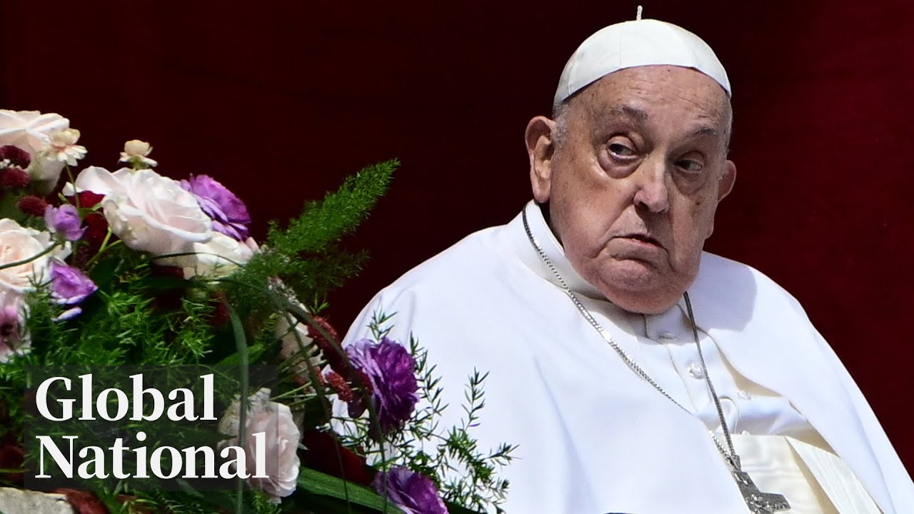 Global National: April 21, 2025 | Pope Francis died from stroke and heart failure, Vatican says