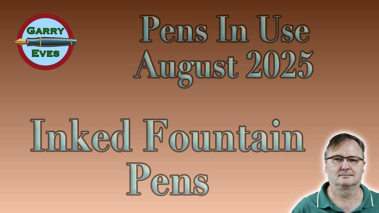 August 2025 – What’s in My Inked Fountain Pen Collection?
