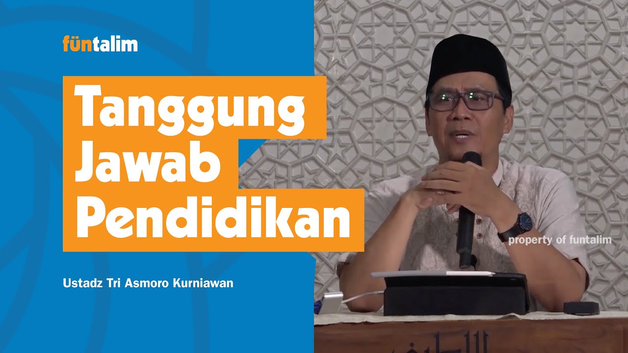 Ustadz Tri Asmoro Kurniawan - Tanggung Jawab Pendidikan