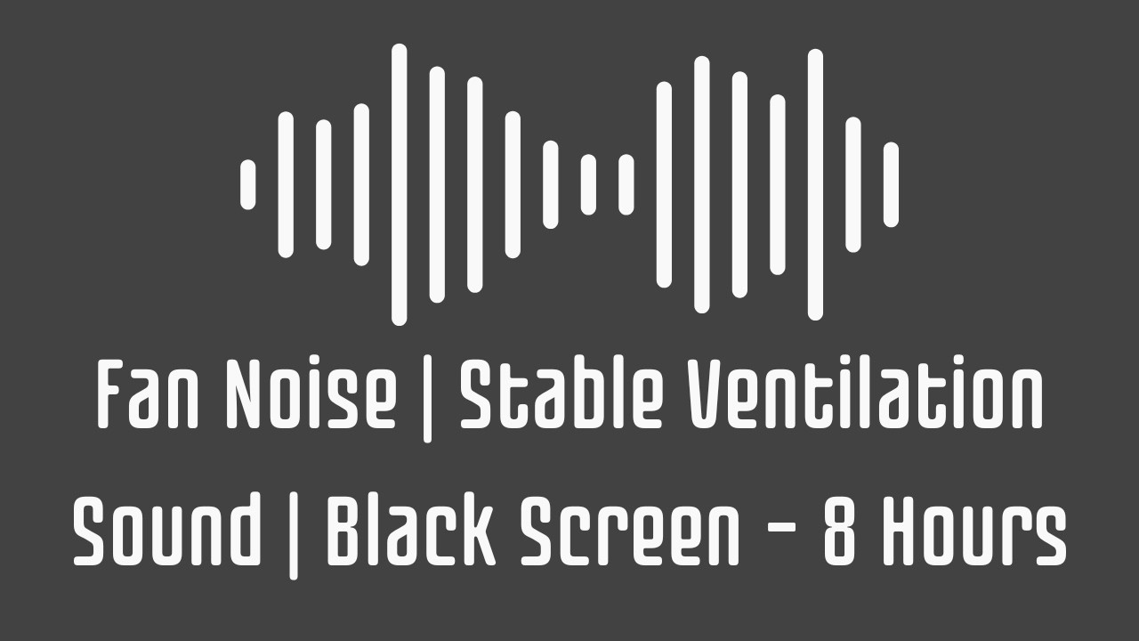 Fan Noise for Noise Blocking | Stable Ventilation Sound | Black Screen – 8 Hours