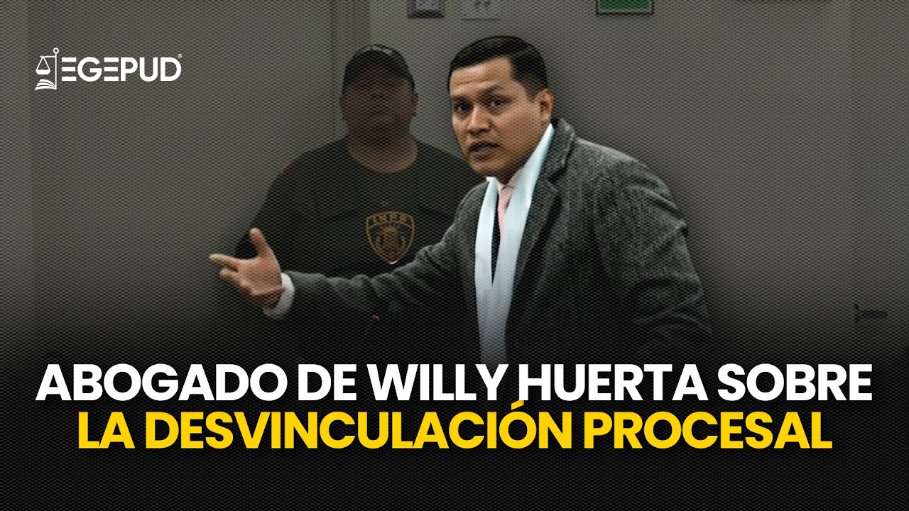 JUICIO CASTILLO l Abogado de Willy Huerta SUSTENTA su posición sobre la DESVINCULACIÓN PROCESAL