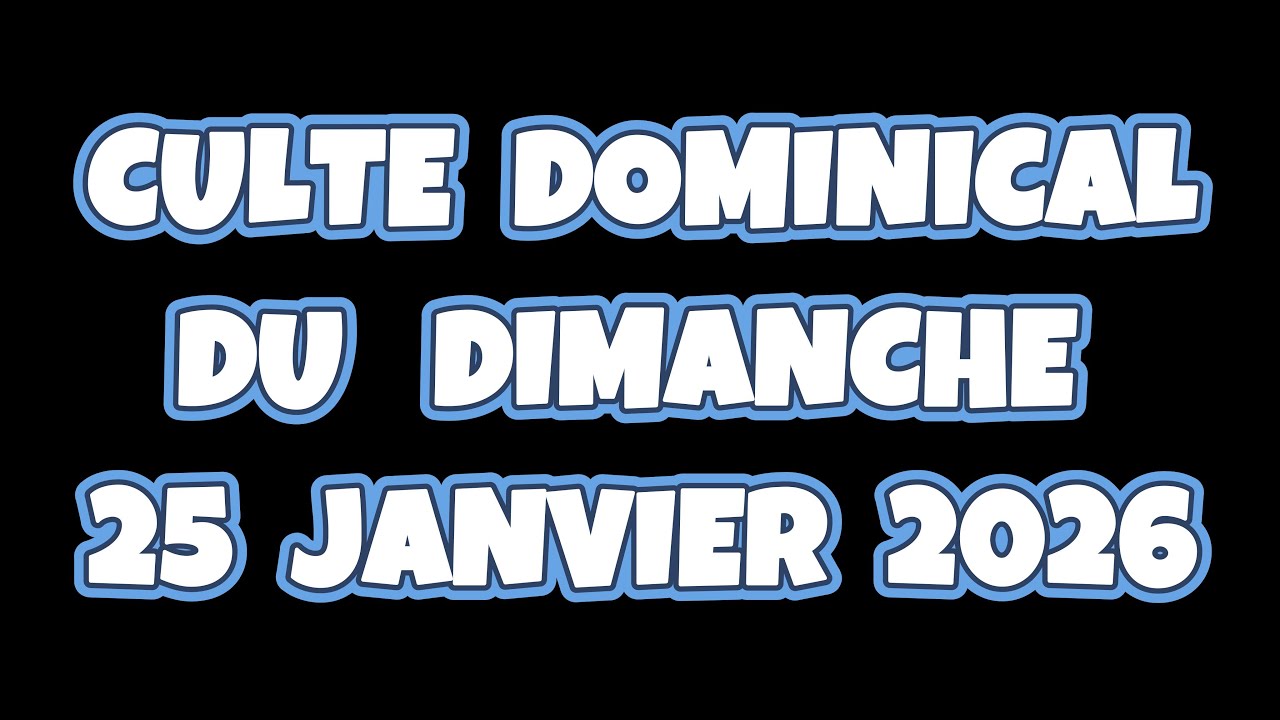 DIRECT: CULTE DOMINICAL DU DIMANCHE  25 JANVIER 2026