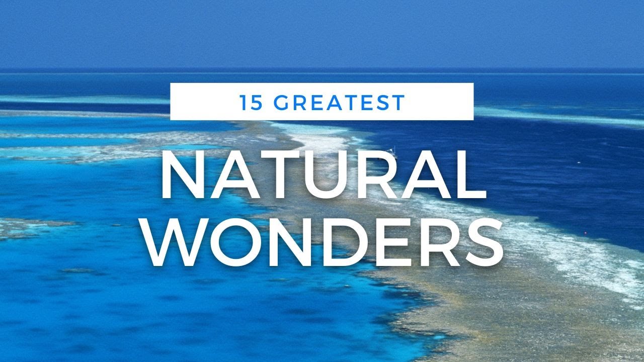 15 Greatest Natural Wonders Of The World