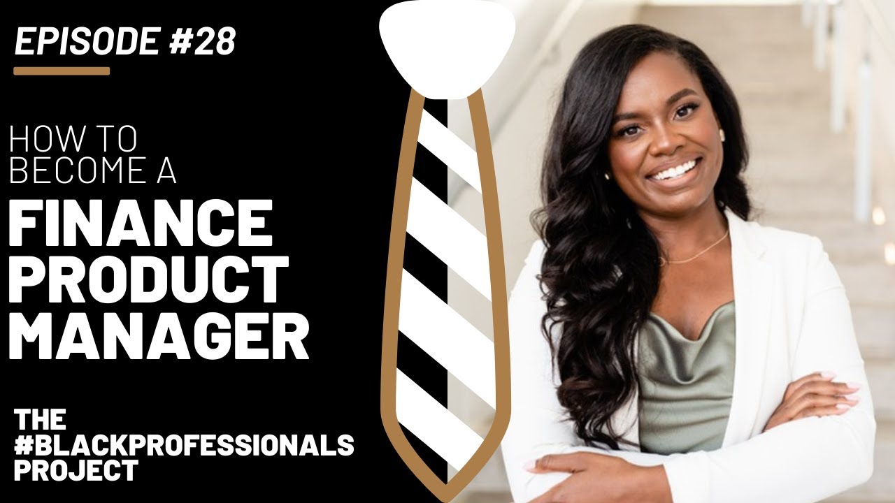 How to become a FINANCE PRODUCT MANAGER | The #BlackProfessionals Project | Episode #28