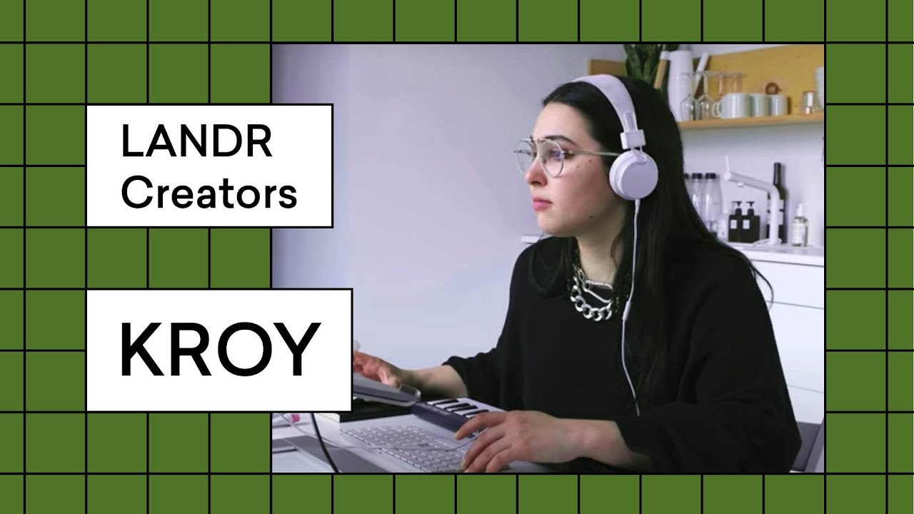 KROY Talks Songwriting, Film Scoring and Finishing Tracks | LANDR Creators