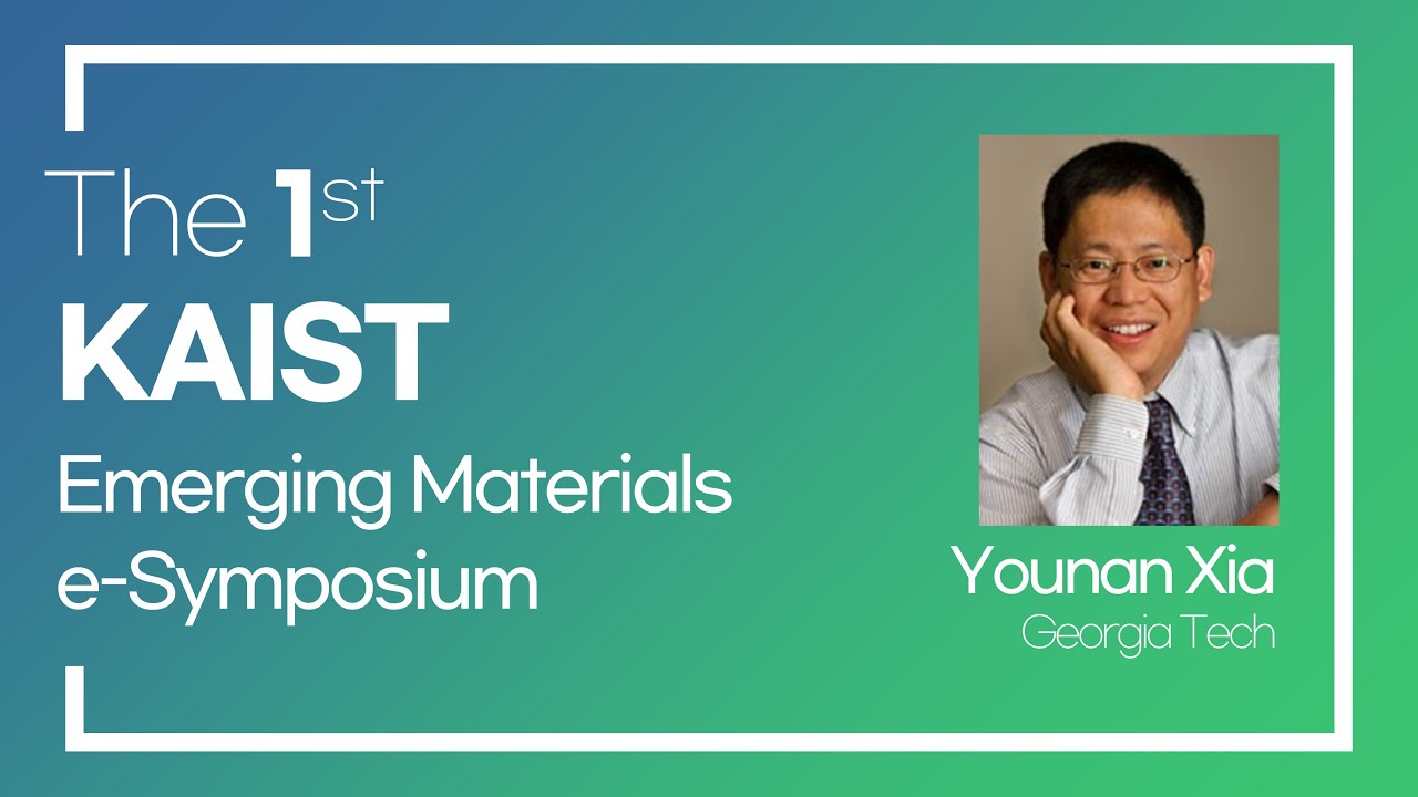 [KAIST Emerging Materials e-Symposium] Younan Xia
