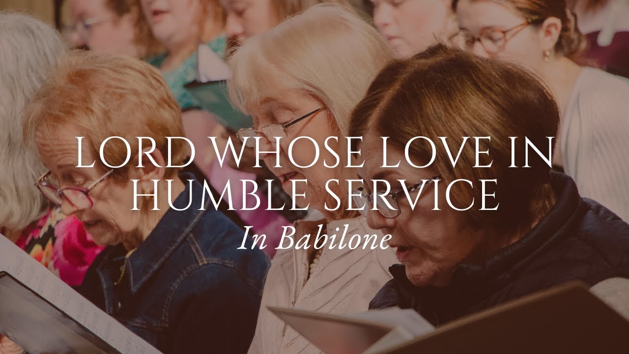 Lord Whose Love in Humble Service - In Babilone