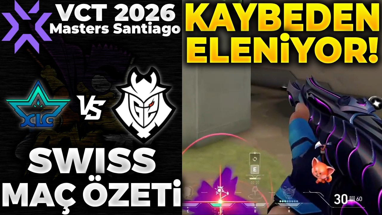 XLG vs G2 MAÇ ÖZETİ | VALORANT Masters Santiago 2026