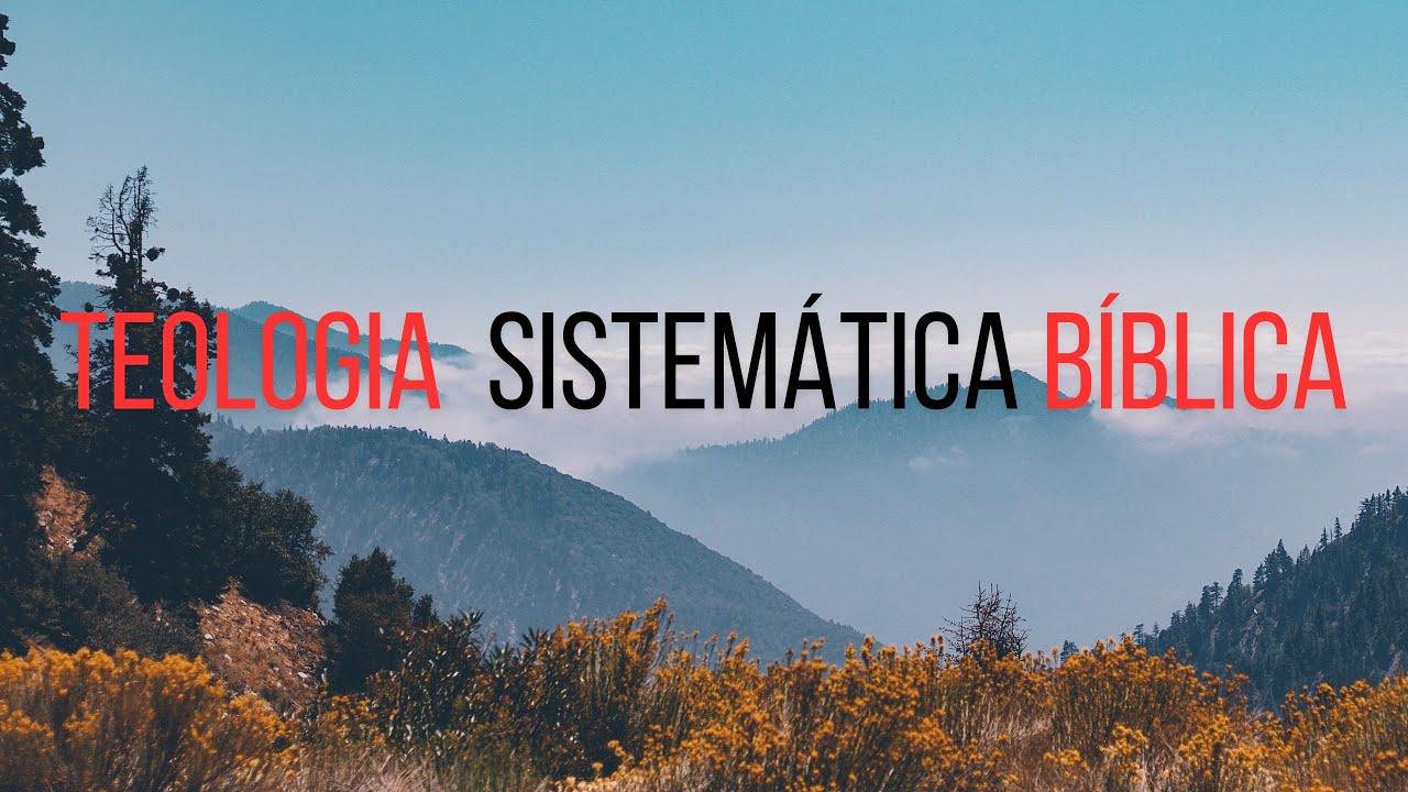 TEOLOGIA  SISTEMÁTICA  BÍBLICA