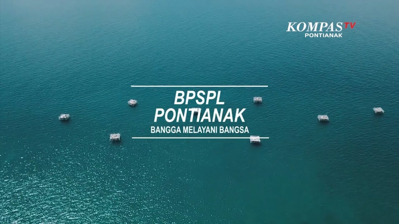 Profil BPSPL Pontianak, Melayani dengan Pasti | Profesional Amanah Santun Terdepan Inovatif