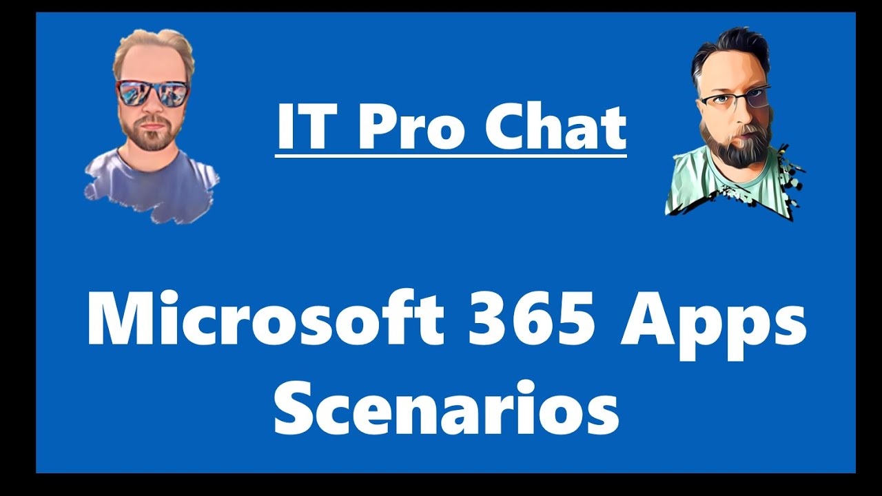 IT Chat - How to approach Microsoft 365 Apps for small, medium, large orgs?