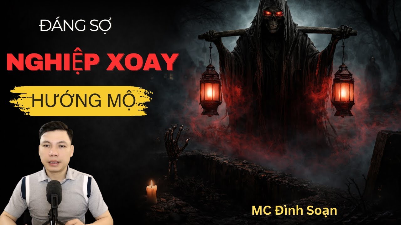 [ĐÁNG SỢ] NGHIỆP XOAY HƯỚNG MỘ - Truyện Ma Hay Nhất 2026 | Truyện Ma Mc Đình Soạn Đọc