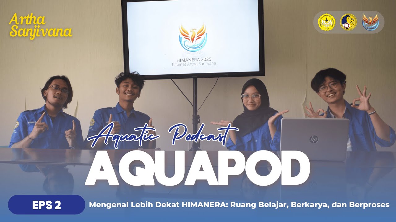 AQUAPOD EPS 2 : Mengenal Lebih Dekat HIMANERA: Ruang Belajar, Berkarya, dan Berproses