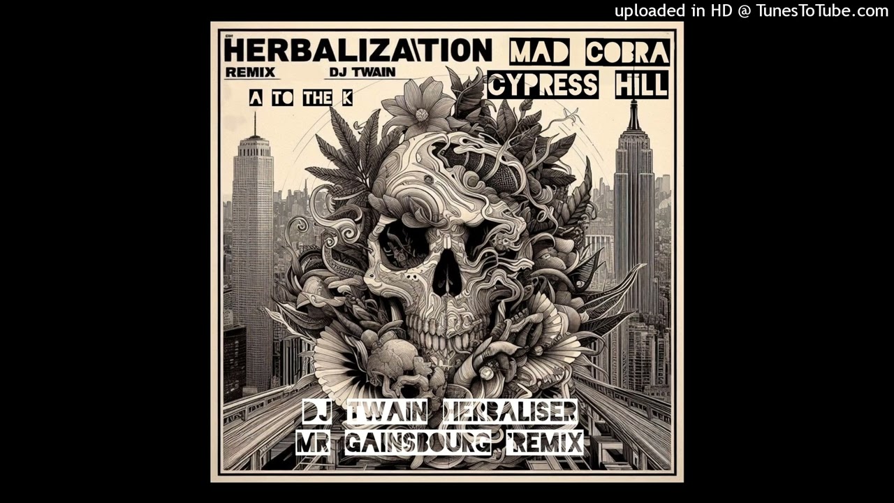 HERBALIZATION A to the K DJ Twain Remix Cypress Hill & Mad Cobra