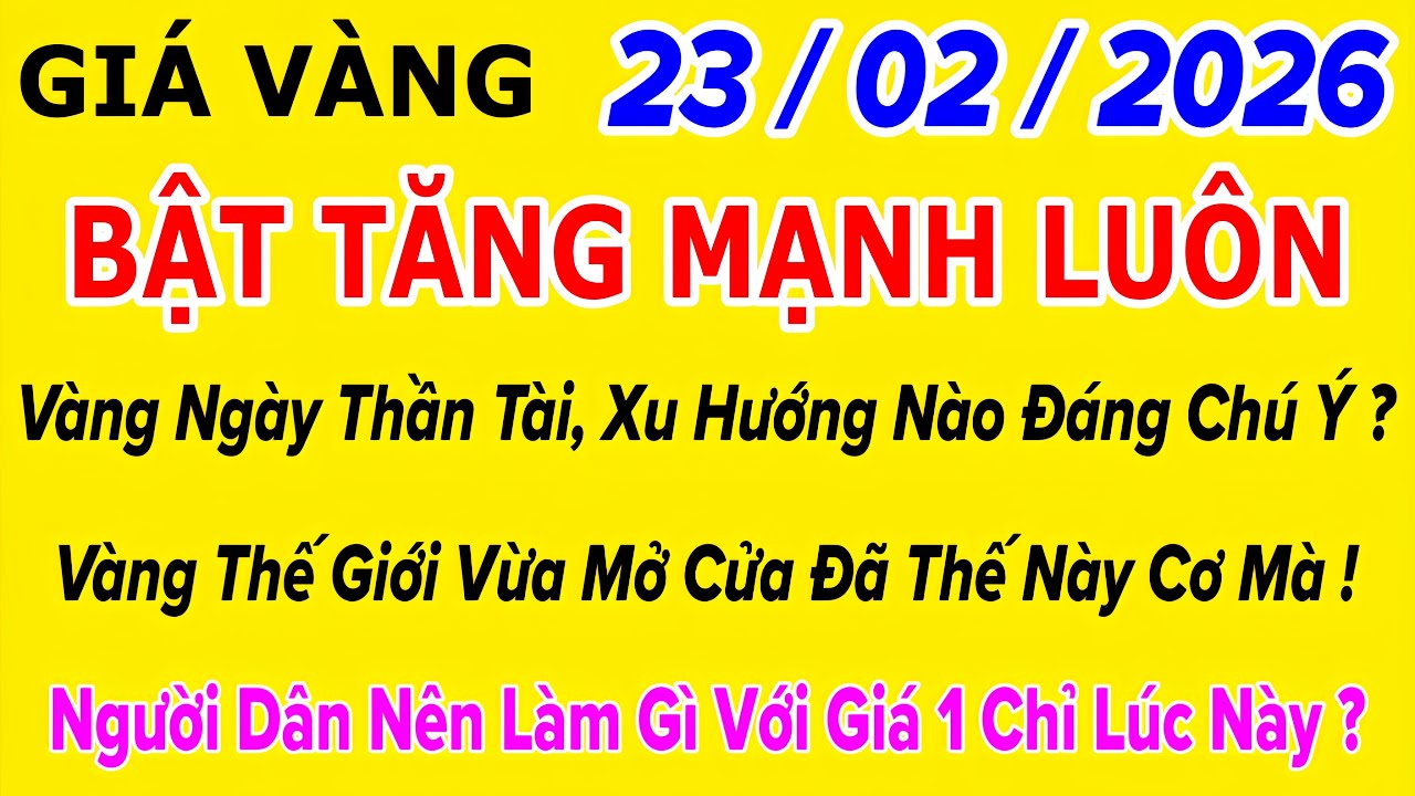 Giá vàng hôm nay 9999 ngày 23/2/2026 | GIÁ VÀNG MỚI NHẤT || Xem bảng giá vàng SJC 9999 24K 18K 10K