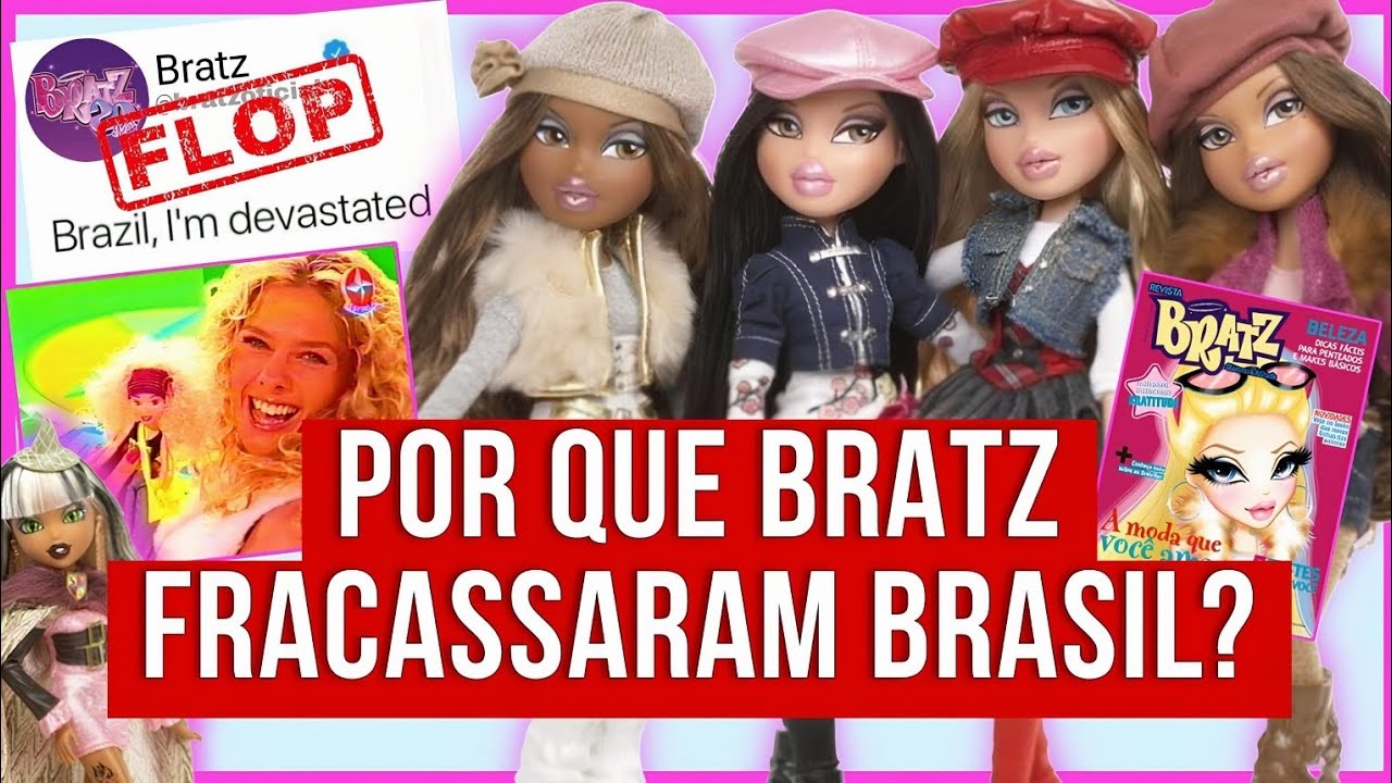 O FRACASSO DAS BRATZ NO BRASIL: O QUE DEU ERRADO?? 