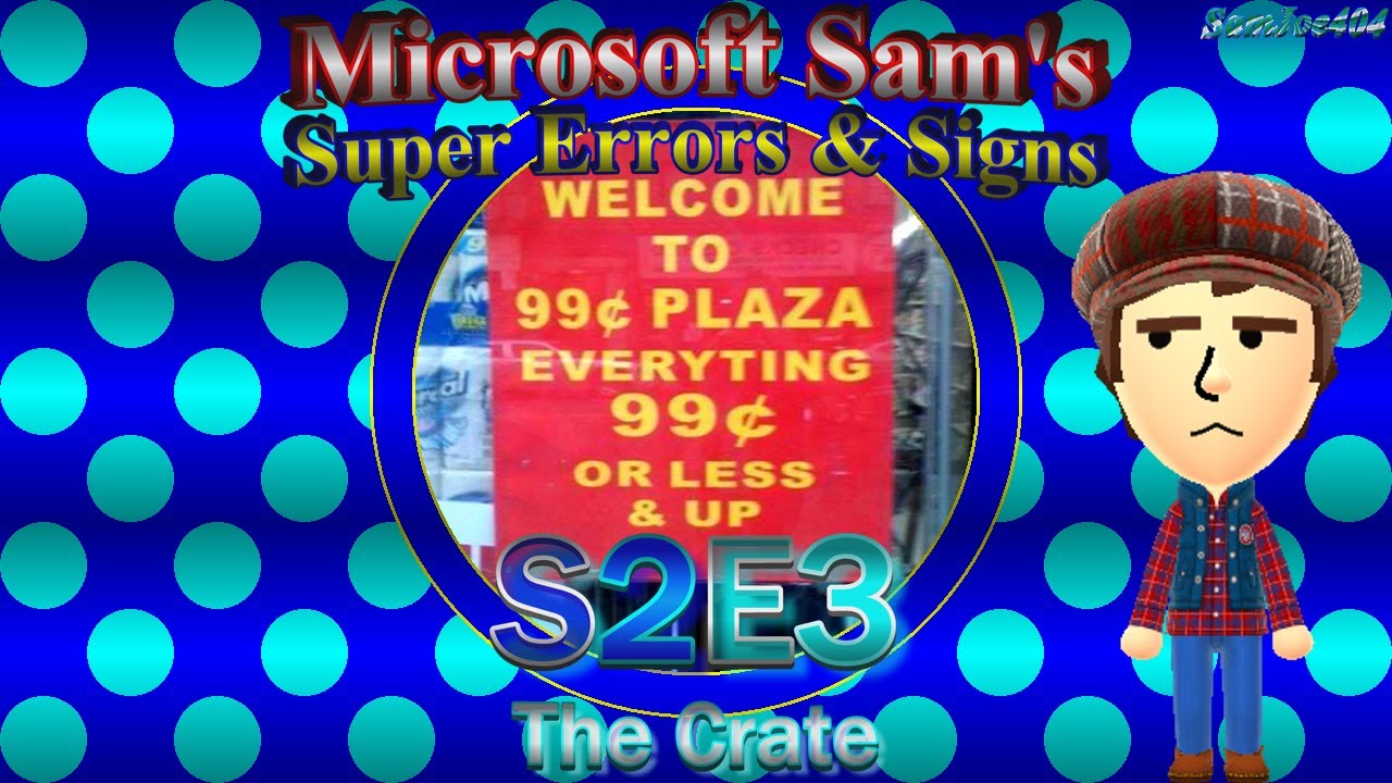 Microsoft Sam's SUPER Errors & Signs (S2E3): The Crate