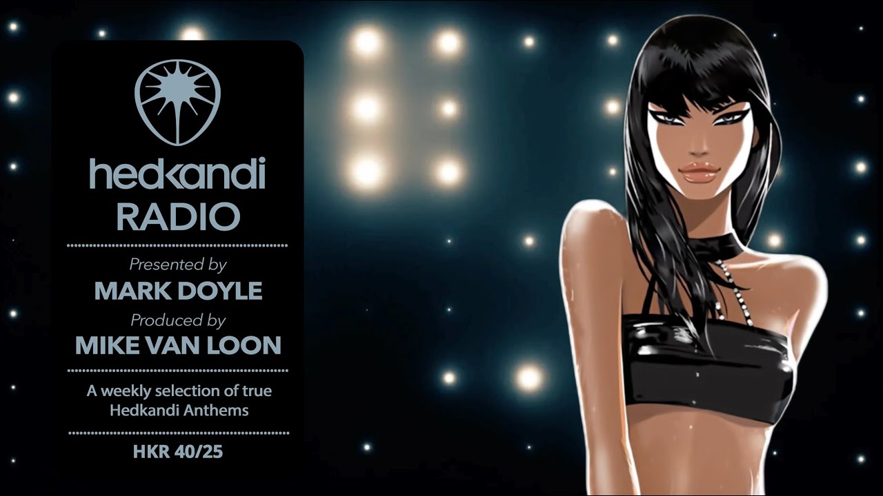 #HKR40/25 The Hedkandi Radio Show with Mark Doyle