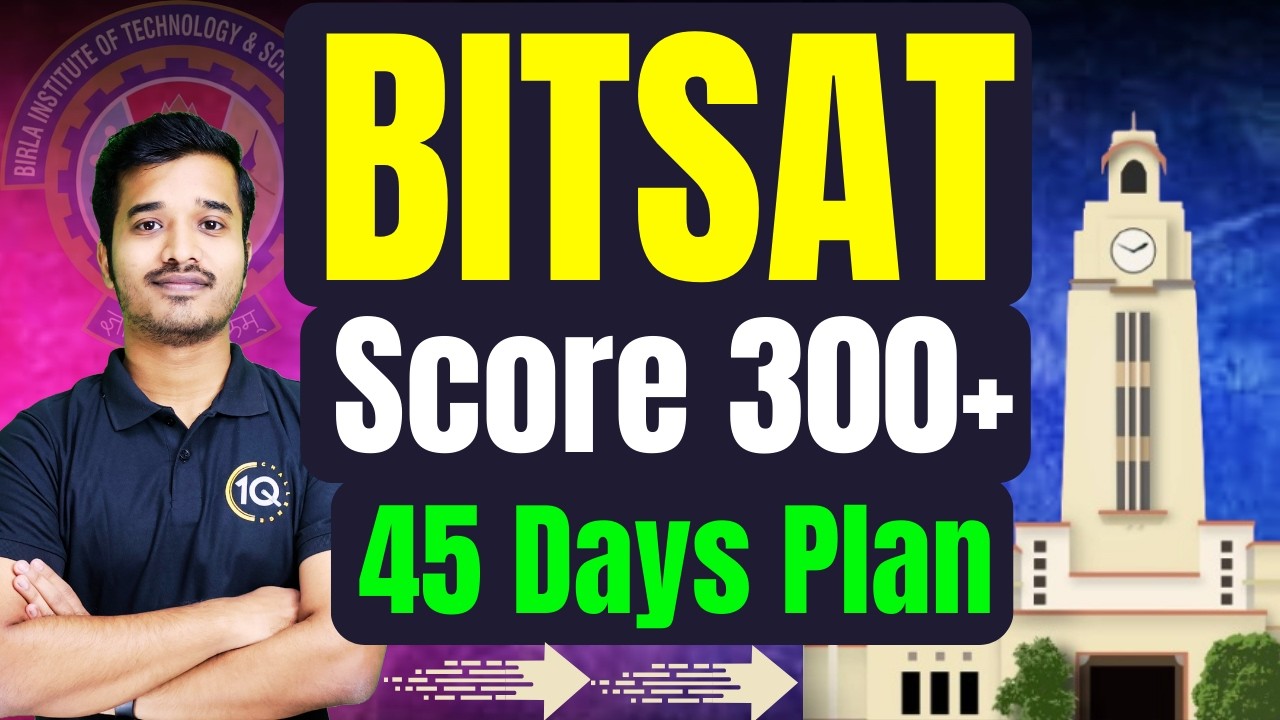 BITSAT 2026: Last 45 Days Strategy | How to Score 300+ in BITSAT 1st attempt | BITS Pilani Roadmap
