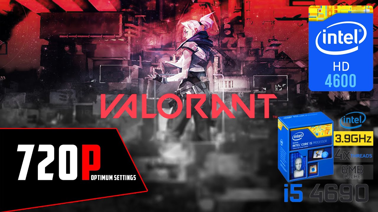 VALORANT | Intel HD 4600 | i5 4690 | 8GB RAM