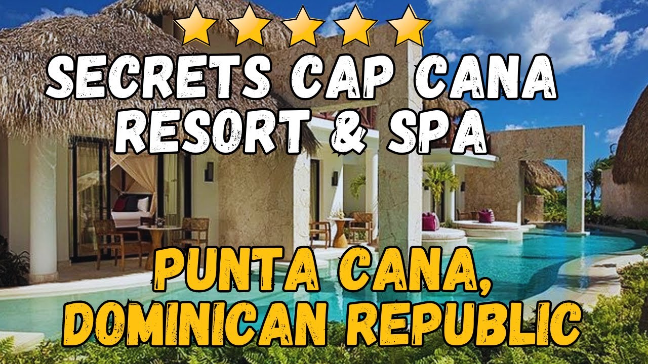 Secrets Cap Cana Resort & Spa Review: Luxury Adults-Only Getaway in Punta Cana