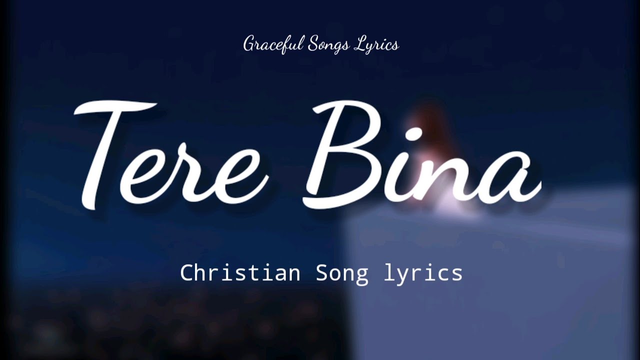 Tere Bina ||by RUBINA BK(Rajat B. K) || song lyrics || Graceful Songs Lyrics