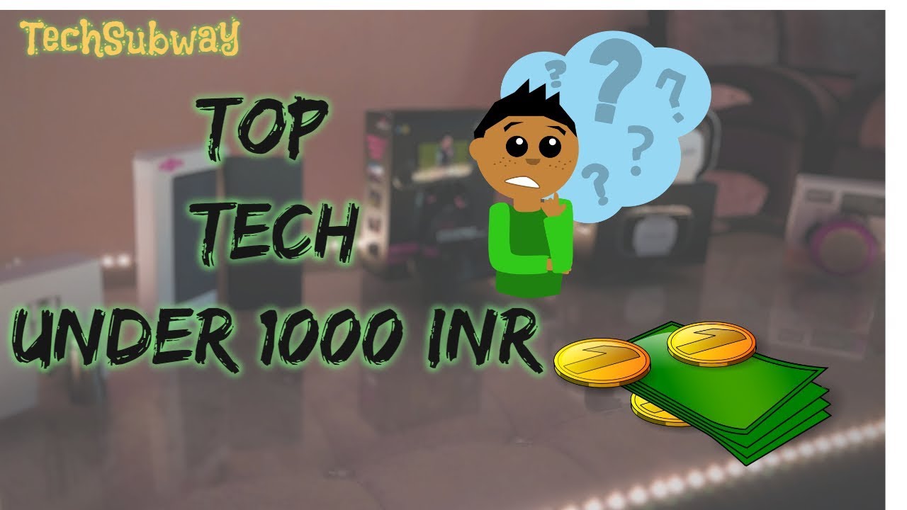 Top Tech under 1000 INR
